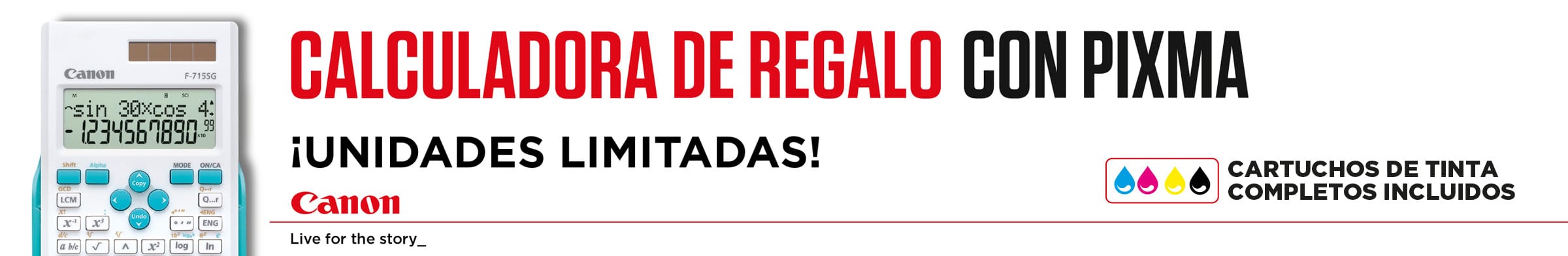 Por la compra de una Impresora CANON PIXMA te llevas de REGALO una calculadora Por la compra de una Impresora CANON PIXMA te llevas de REGALO una calculadora