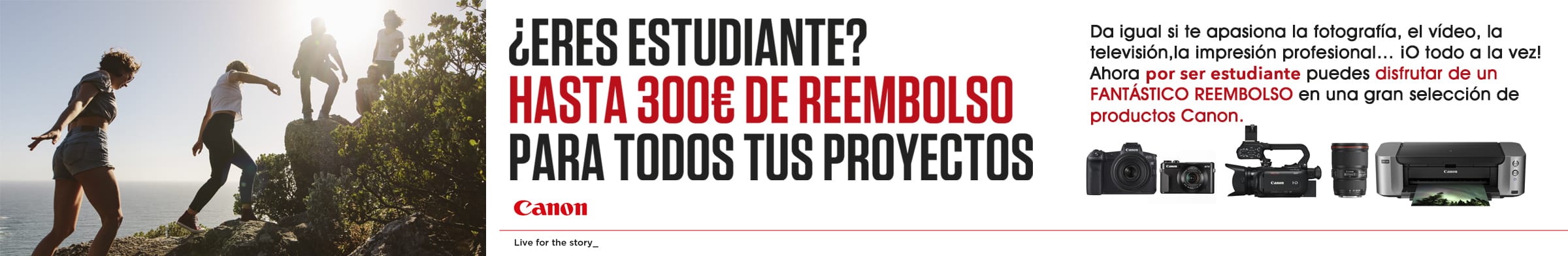 Canon: Por ser estudiante... hasta 300€ de reembolso para tus proyectos. Canon: Por ser estudiante... hasta 300€ de reembolso para tus proyectos.